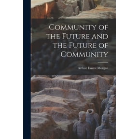 Community of the Future and the Future of Community, (Paperback)
