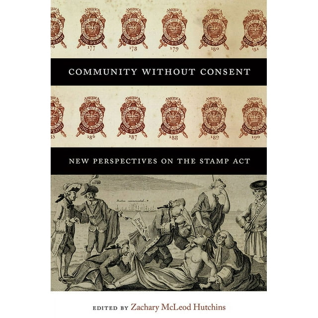 Community without Consent : New Perspectives on the Stamp Act (Paperback)