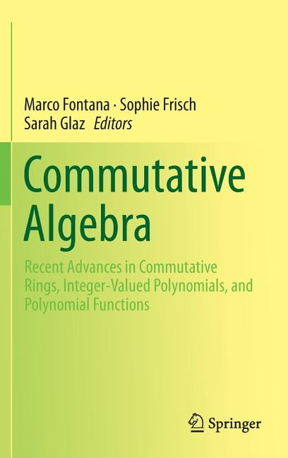 Commutative Algebra: Recent Advances in Commutative Rings, Integer ...