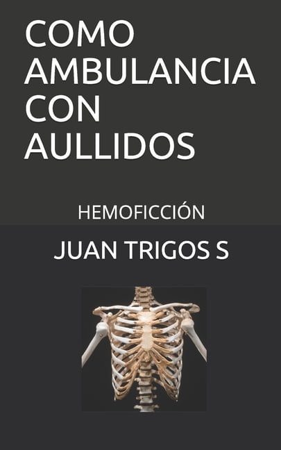 Como Ambulancia Con Aullidos : Hemoficción (Paperback)