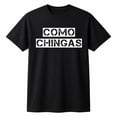 thumbnail image 1 of Como Chingas Spanish Slang Graphic T-Shirt, Unisex Classic Fit Tee, 1 of 9