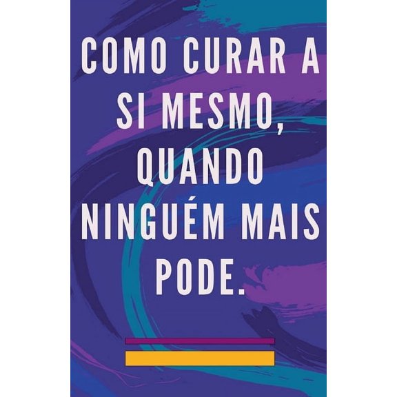 Como Curar a si Mesmo, Quando Ningum Mais Pode., (Paperback)