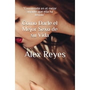 Como Darle el Mejor Sexo de su Vida Paperback