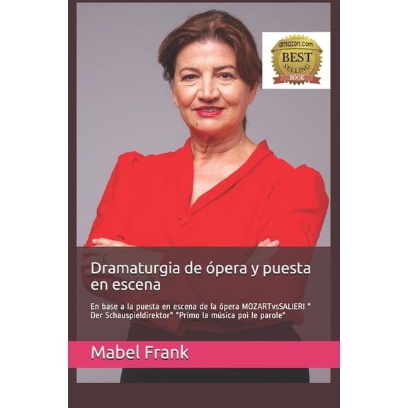 Dramaturgia de pera y puesta en escena: En base a la puesta en escena de la pera MOZART SALIERI ' Der Schauspieldirektor' 'Primo la msica puoi le . escnicamente una pera Span 1099640024