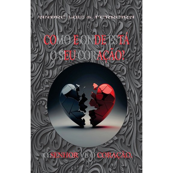 Como E Onde Est O Seu Corao: O Senhor V O Seu Corao, (Paperback)