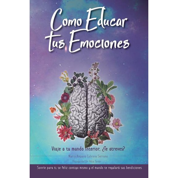 Como Educar Tus Emociones : Viaje a Tu Mundo Interior, Te Atreves? (Paperback)