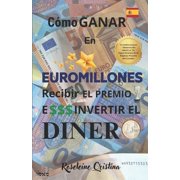 How to Win at Euromillion Redeem de Priz Como Ganar En Euromillones Recibir El Pr mio E Invertir El Dinero, Paperback