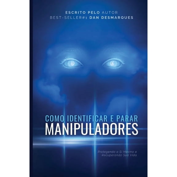 How to Spot and Stop Manipulators / Como Identificar e Parar Manipuladores: Protecting Yourself and Reclaiming Your Life, (Paperback)