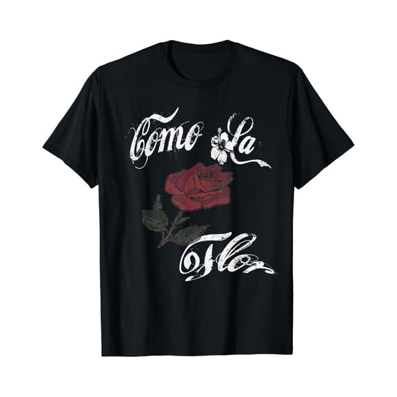 Como La Flor T-Shirt |