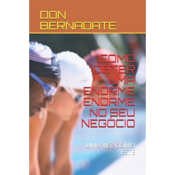 Como Obter Uma Enorme Enorme No Seu Negcio: Uma Vez Como Este (Paperback)