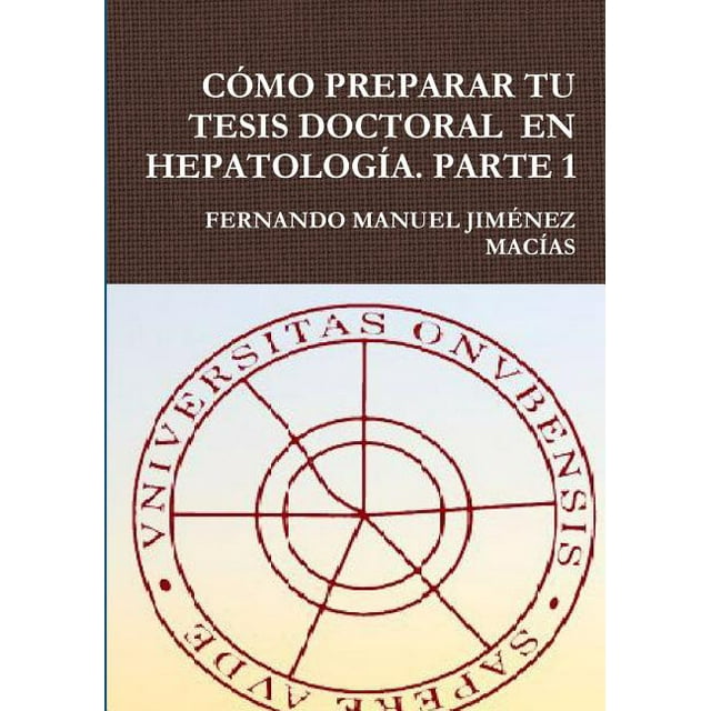 Como Preparar Tu Tesis Doctoral En Hepatologia. Parte 1