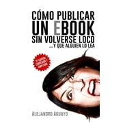 C mo publicar un eBook sin volverse loco Y que alguien lo lea Paperback