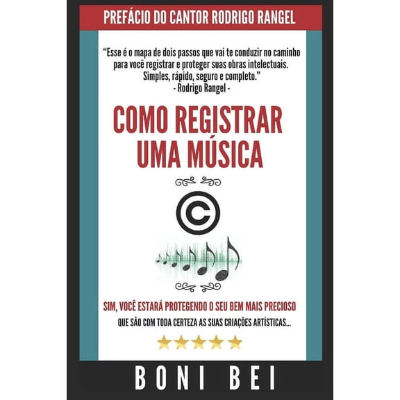 Como Registrar Uma Msica - O Guia Defin Como Registrar Uma Msica - O Guia Definitivo - Boni Bei: O Resumo de Tudo Que Voc Precisa Saber Antes de Registrar Sua, Book 2, (Paperback)