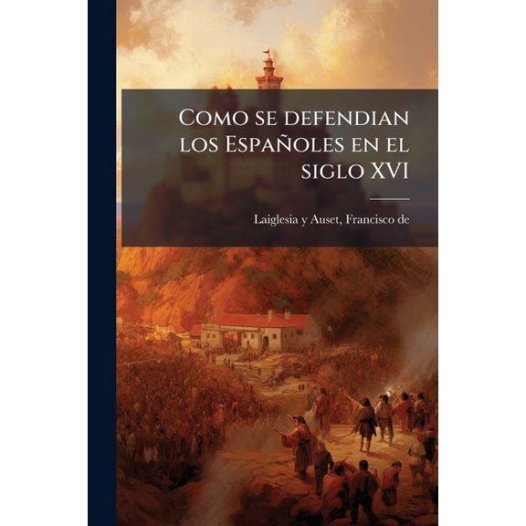Como se defendian los Espaoles en el siglo XVI (Paperback)