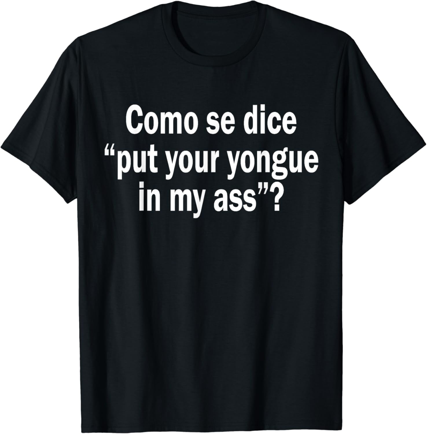 Como Se Dice Put Your Tongue In My Ass Funny Spanish Meme TShirt