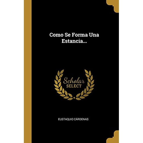 Como Se Forma Una Estancia. Spanish Edition Paperback 0341612316 9780341612315 Eustaquio Crdenas