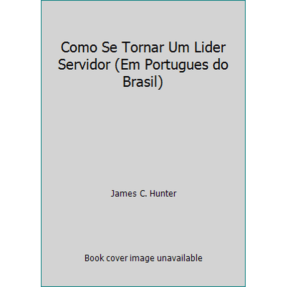 Pre-Owned Como Se Tornar Um Lider Servidor (Em Portugues do Brasil) (Paperback) 8575422103 9788575422106