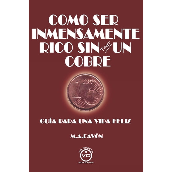 Como Ser Inmensamente Rico Sin Tener Un Cobre (Paperback)