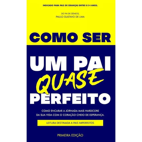 Como Ser Um Pai Quase Perfeito : Como Encarar a Jornada Mais Hardcore Da Sua Vida Com O Corao Cheio de Esperana. Leitura Destinada a Pais Imperfeitos (Paperback)