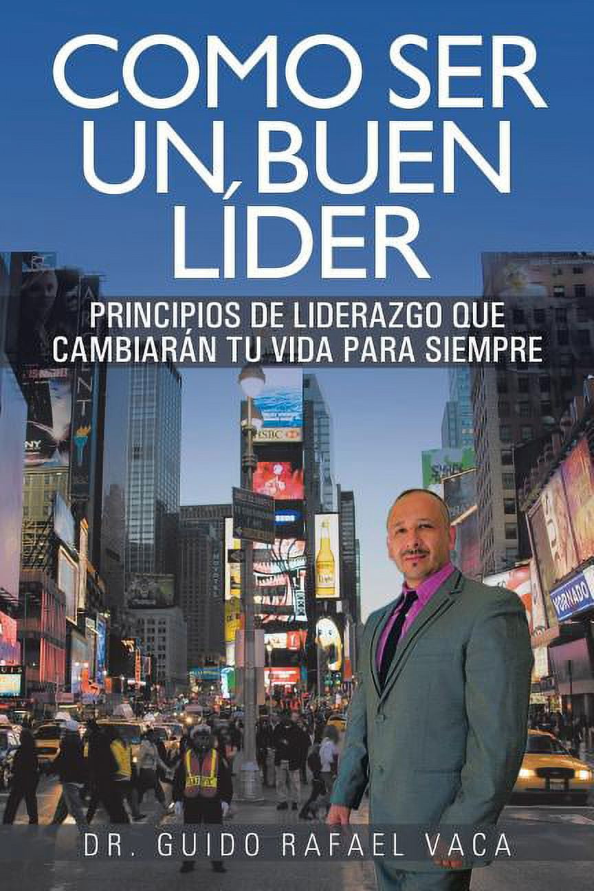 Como Ser Un Buen Lider: Principios de Liderazgo Que Cambiaran Tu Vida Para Siempre (Paperback)