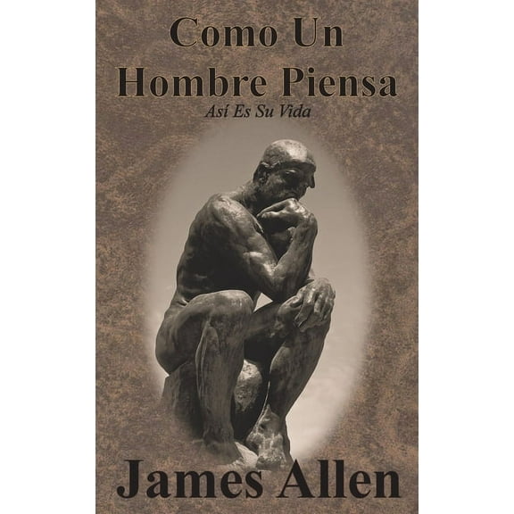 Como Un Hombre Piensa : As Es Su Vida (Hardcover)
