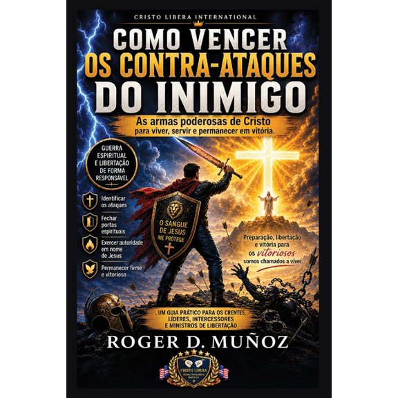 Como Vencer OS Contra-Ataques Do Inimigo: As poderosas armas de Cristo para viver, servir e permanecer em vitria, (Paperback)