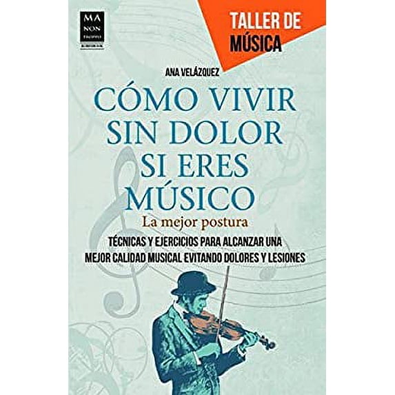 Pre-Owned Como Vivir Sin Dolor Si Eres Musico : La Mejor Postura 9788415256434 Used