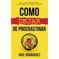 thumbnail image 1 of Como dejar de procrastinar: Una guía simple para romper el hábito de la procrastinación y aumentar tu productividad (Paperback), 1 of 1