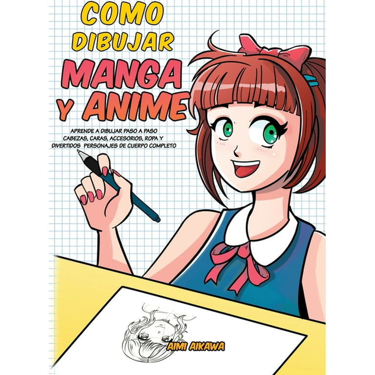 Como dibujar Manga y Anime: Aprende a dibujar paso a paso - cabezas, caras,  accesorios, ropa y divertidos personajes de cuerpo completo (Hardcover) 