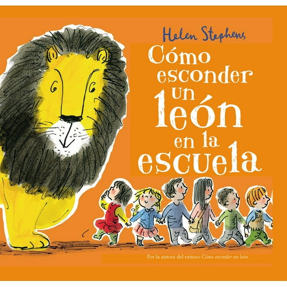 Como esconder un leon en la escuela / How to Hide a Lion at School (Hardcover) by Helen Stephens