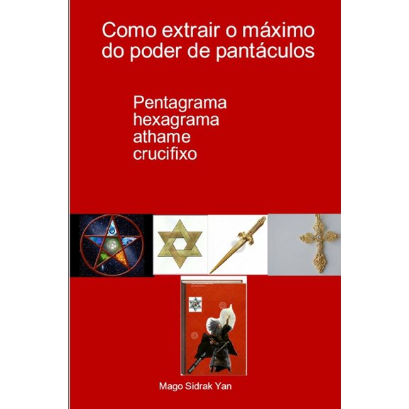 Como extrair o m?ximo do poder de pant?culos: pentagrama, hexagrama, athame, crucifixo