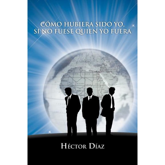 Como hubiera sido yo, si no fuese quien yo fuera