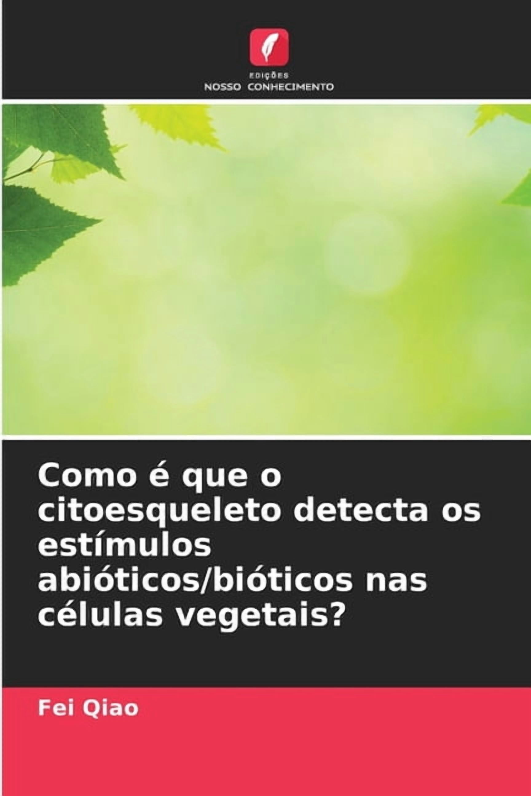 Como Ã© que o citoesqueleto detecta os estÃ­mulos abiÃ³ticos/biÃ³ticos nas cÃ©lulas vegetais?, (Paperback)