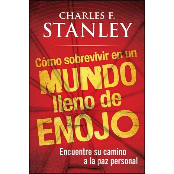 Como sobrevivir en un mundo lleno de enojo : Encuentre su camino a la paz personal (Paperback)