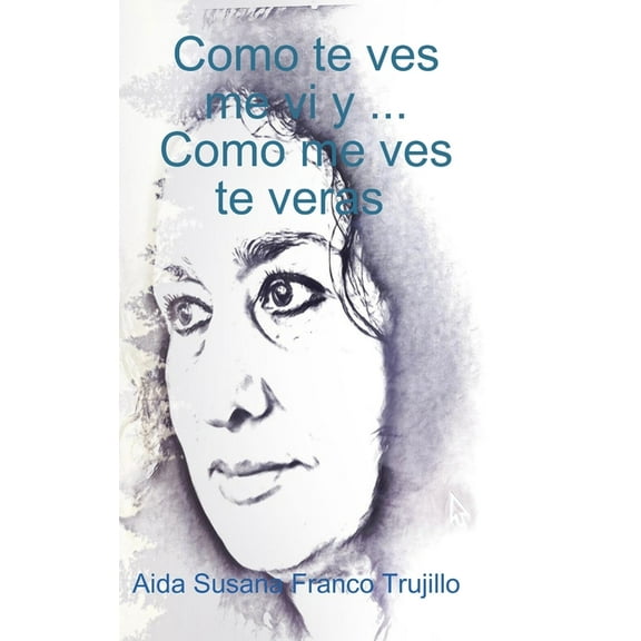 Como te ves, me vi y...Como me ves, te veras, (Hardcover)