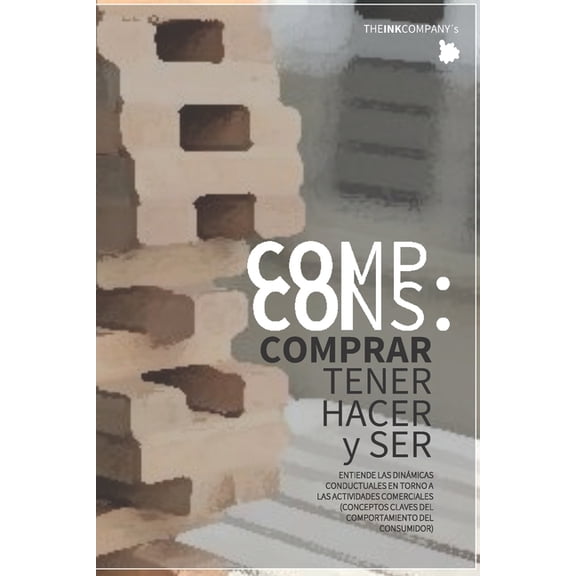 Comp. Cons.: COMPRAR, TENER, HACER y SER - Entender el comportamiento del consumidor