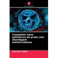 thumbnail image 1 of Compósito nano polimérico de prata com abordagem antimicrobiana (Paperback), 1 of 1