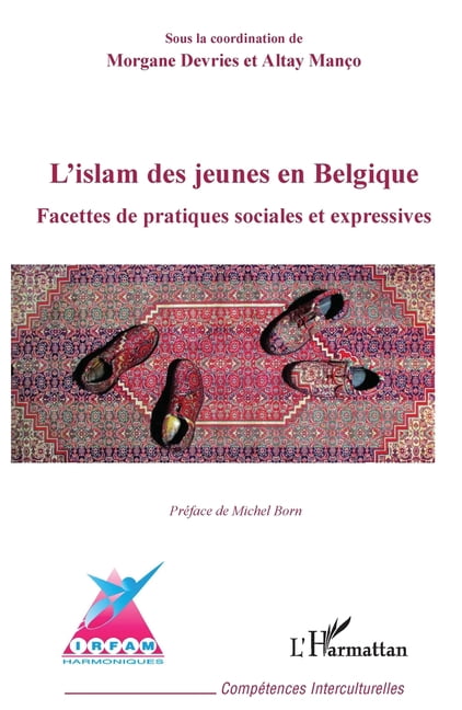 CompÃ©tences Interculturelles L'islam des jeunes en Belgique: Facettes de pratiques sociales et expressives, (Paperback)