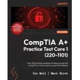 thumbnail image 1 of CompTIA A+ Practice Test Core 1 (220-1101): Over 500 practice questions to help you pass the CompTIA A+ Core 1 exam on y, (Paperback), 1 of 1