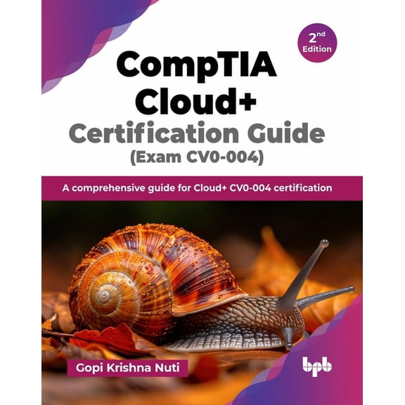 CompTIA Cloud+ Certification Guide (Exam CV0-004): A comprehensive guide for Cloud+ CV0-004 certification - 2nd Edition, (Paperback)