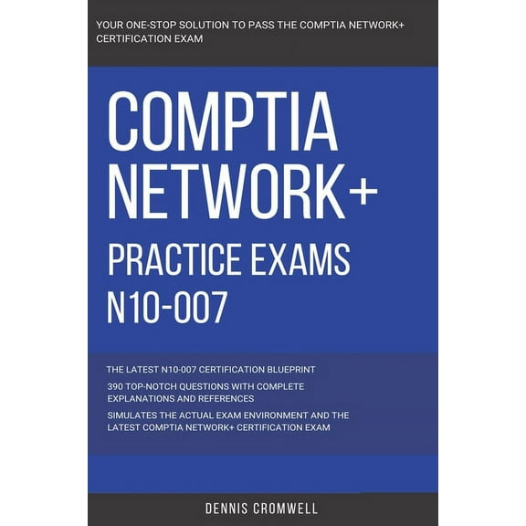 CompTIA: CompTIA Network+: N10-007: Practice Exams N10-007: 390 Top Notch Questions, (Paperback)