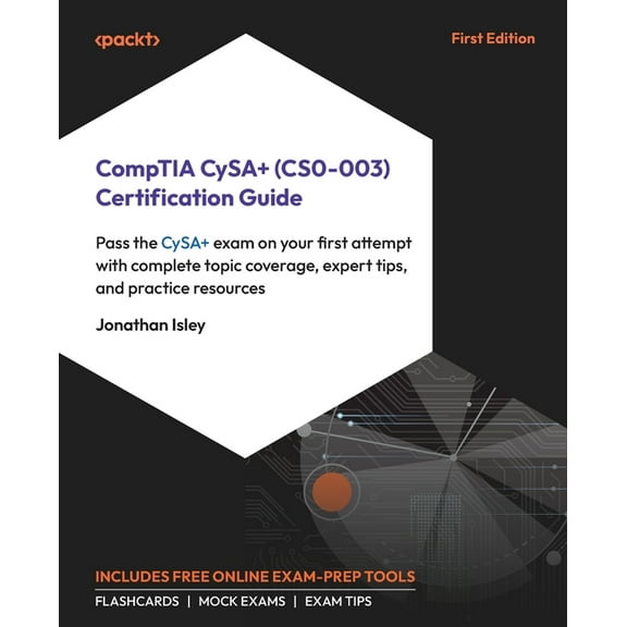 CompTIA CySA+ (CS0-003) Certification Guide: Pass the CySA+ exam on your first attempt with complete topic coverage, exp, (Paperback)