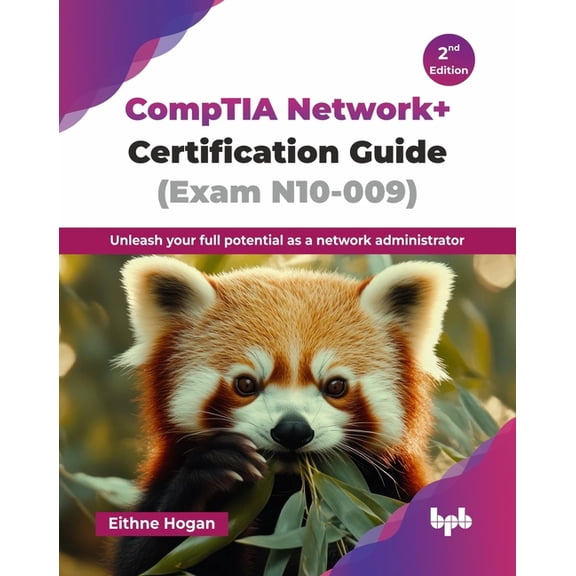 CompTIA Network+ Certification Guide (Exam N10-009): Unleash your full potential as a network administrator - 2nd Editio, (Paperback)