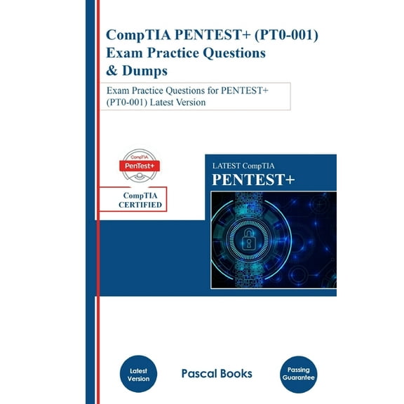 CompTIA PENTEST+ PT0-001 Exam Practice Questions & Dumps: Exam Practice Questions for PENTEST+ (PT0-001) Latest Version (Paperback)