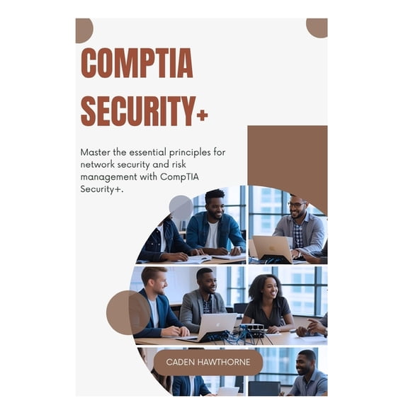 CompTIA Security+: Master the essential principles for network security and risk management with CompTIA Security+., (Paperback)