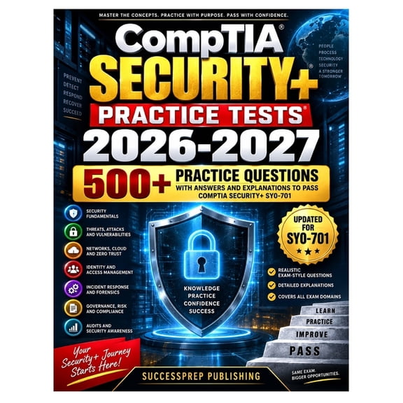 CompTIA Security+ Practice Tests 2026-2027: 500+ Practice Questions with Answers and Explanations to Pass CompTIA Securi, (Paperback)