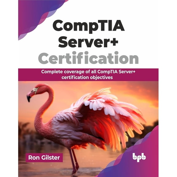 Comptia Server+ Certification: Complete Coverage of All Comptia Server+ Certification Objectives, (Paperback)