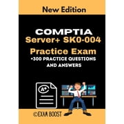 CompTIA Server+ SK0-004 Practice Exam Actual New Exams Questions and Answers for CompTIA Server plus Certification, Paperback