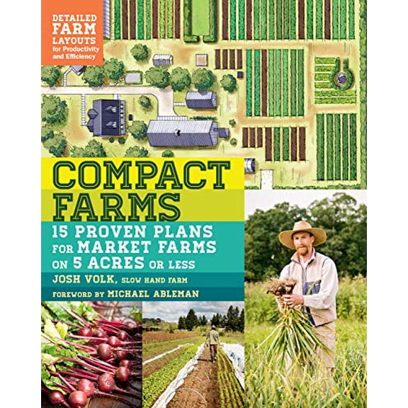 Pre-Owned Compact Farms: 15 Proven Plans for Market Farms on 5 Acres or Less; Includes Detailed Farm Layouts for Productivity and Efficiency (Paperback) 1612125948 9781612125947