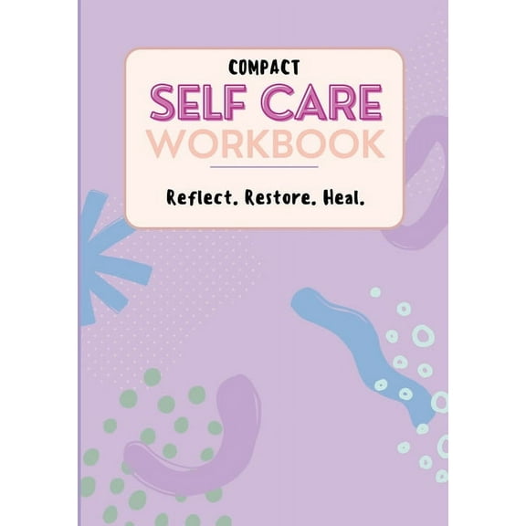 Compact Self Care Workbook: Reflect. Restore. Heal., (Paperback)